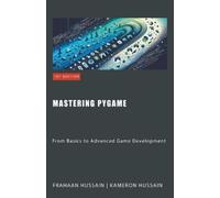Kameron Hussain Frahaan Hussain Mastering Pygame (Tascabile)