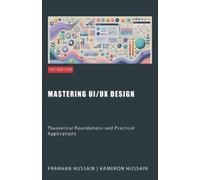 Kameron Hussain Frahaan Hussain Mastering UI/UX Design (Tascabile)
