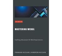 Kameron Hussain Frahaan Hussain Mastering WebGL (Tascabile) Webgl Wizadry