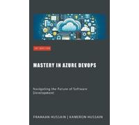 Kameron Hussain Frahaan Hussain Mastery in Azure DevOps (Tascabile)