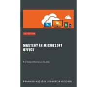 Kameron Hussain Frahaan Hussain Mastery In Microsoft Office (Tascabile)