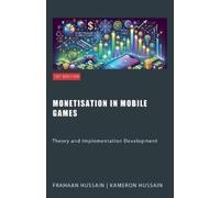 Kameron Hussain Frahaan Hussain Monetisation in Mobile Games (Tascabile)