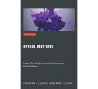 Kameron Hussain Frahaan Hussain OpenGL Deep Dive (Tascabile)