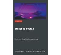 Kameron Hussain Frahaan Hussain OpenGL to Vulkan (Tascabile)
