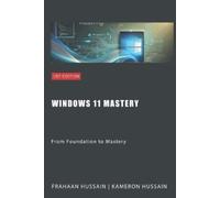 Kameron Hussain Frahaan Hussain Windows 11 Mastery (Tascabile)