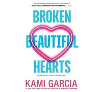 Kami Garcia Broken Beautiful Hearts (Tascabile)