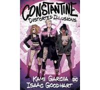 Kami Garcia Isaac Goodhart Constantine: Distorted Illusions (Tascabile)