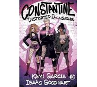 Kami Garcia Isaac Goodhart Constantine: Distorted Illusions (Tascabile)