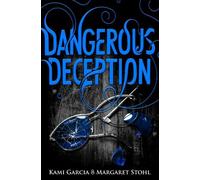 Kami Garcia Margaret Stohl Dangerous Deception (Tascabile) Dangerous Creatures