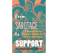 Kami J. Anderson Joy L. Wiggins From Sabotage to Support (Tascabile)