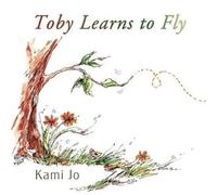 Kami Jo Toby Learns to Fly (Tascabile)