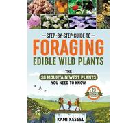 Kami Kessel Step-by-Step Guide to Foraging Edible Wild Plants (Tascabile)