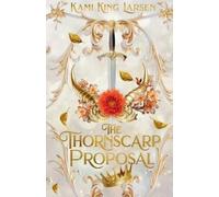 Kami King Larsen The Thornscarp Proposal (Tascabile)