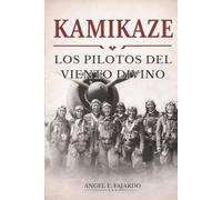 KAMIKAZE: LOS PILOTOS DEL VIENTO DIVINO