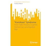 "Kamikaze" Syndrome: How Fake History Crushes Democracy and Ignites War