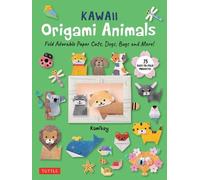 Kawaii Origami Animals: Fold Adorable Paper Cats, Dogs, Bugs and More!