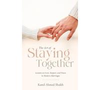 Kamil Ahmed Sha The Art of Staying Together - Lessons on Love, Respe (Tascabile)