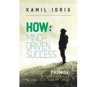 Kamil Idris How: Mind Driven Success (Tascabile)