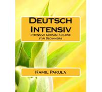 Kamil Pakula Deutsch Intensiv: Intensive German Course for Beginners (Tascabile)
