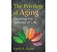 Kamla K. Kapur The Privilege of Aging (Tascabile)