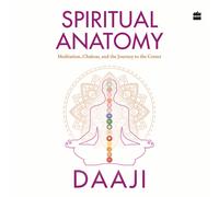 Kamlesh D Patel Spiritual Anatomy: Meditation, Chakras, and the Jour (Tascabile)