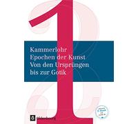 Kammerlohr - Epochen der Kunst Band 1 - Von den Ursprüngen bis zur Gotik. Schülerbuch: Von den Ursprüngen bis zur Gotik - Schülerbuch