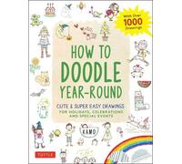 How to Doodle Year-Round: Cute & Super Easy Drawings for Holidays, Celebrations and Special Events: With over 1000 Drawings