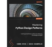 Kamon Ayeva Sakis Kasampalis Mastering Python Design Patterns (Tascabile)