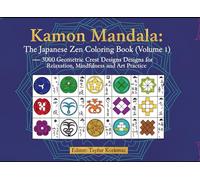 Kamon Mandala - The Japanese Zen Coloring Book (Volume 1): 3000 Geometric Crest Designs for Relaxation, Mindfulness, and Art Practice