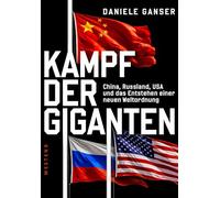 Kampf der Giganten: China, Russland, USA und das Entstehen einer neuen Weltordnung