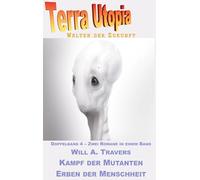Kampf der Mutanten / Erben der Menschheit: Terra-Utopia - Doppelband 4 - Zwei Romane in einem Band
