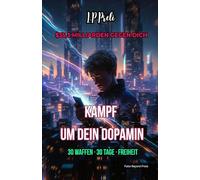 KAMPF UM DEIN DOPAMIN: 30 Waffen · 30 Tage · Freiheit