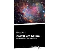 Kampf um Kolora: Ein Roman aus ferner Zukunft