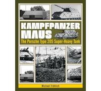 Kampfpanzer Maus: The Porsche Type 205 Super-Heavy Tank