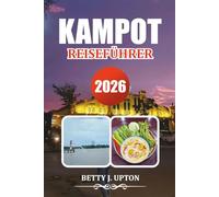 KAMPOT REISEFÜHRER 2026: Top-Attraktionen, Pfefferplantagen, Flussabenteuer und komplette Reiseroute