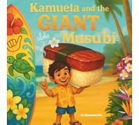 Kamuela and the Giant Musubi: A Funny Hawaiian Island Adventure for Kids Ages 3-7 | Aloha Values, Local Food, and a Jumbo Surprise!