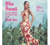 Kamuela & His South Sea Islanders - Blue Hawaii: The Most Romantic & Popul