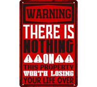 KanaAt LLUDcsqs-7 - Targa in metallo con scritta in inglese "There Is Nothing on This Property Worth Losing Life Over", divertente cartello di avvertimento "No Trespassing", cartello decorativo da