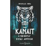 KANAIT: L’eredità degli Antichi (vol.2) di Nicholas Erba, 2022, Indipendently