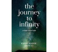 Kanak Wasnik the journey to Infinity: a time travel tale: a time (Tascabile)