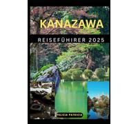 KANAZAWA REISEFÜHRER 2025