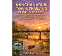 KANCHANABURI TOWN, THAILAND TRAVEL GUIDE 2026