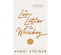 Kandi Steiner A Love Letter to Whiskey (Tascabile)