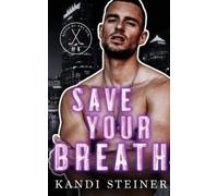 Kandi Steiner Save Your Breath (Tascabile)