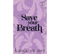 Kandi Steiner Save Your Breath (Tascabile)