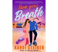 Kandi Steiner Save Your Breath (Tascabile) Kings of the Ice