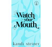 Kandi Steiner Watch Your Mouth (Tascabile)