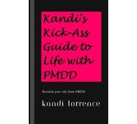 Kandi Torrence Kandi's Kick-Ass Guide to Life with PMDD (Tascabile)