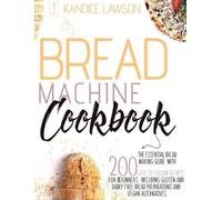 Kandice Lawson BREAD MACHINE COOKBOOK: The Essential Bread Ma (Copertina rigida)