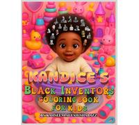 KANDICE'S BLACK INVENTORS COLORING BOOK FOR KIDS: Inspiring Little Minds with the Genius of Black Inventors - Fun and Educational Coloring Book for kids Ages 2-6